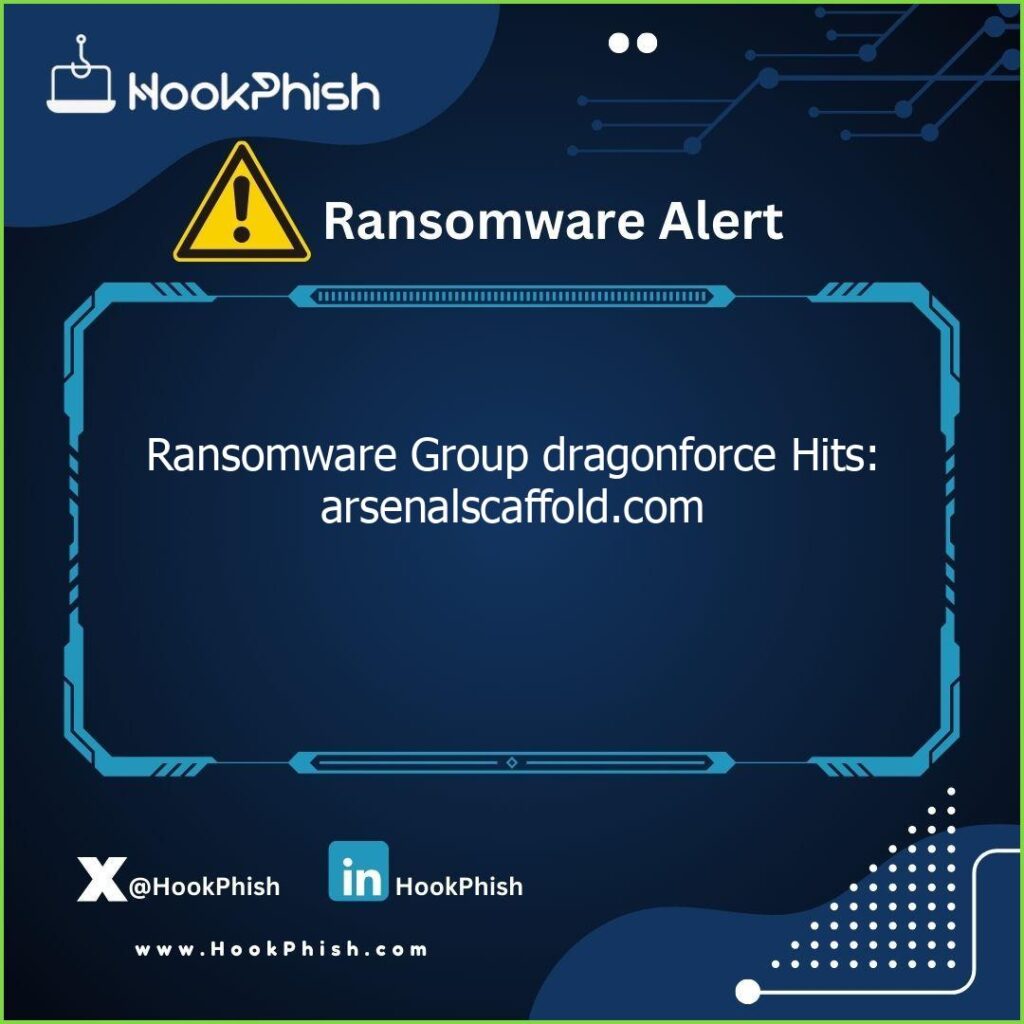 hookphish post ransomware group dragonforce hits arsenalscaffold com